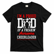 Cheer Cheerleading Dad Father IM A Proud Dad Of A Freakin T-Shirt