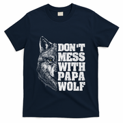 DonT Mess With Papa Wolf Dad For FatherS Day T-Shirt