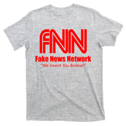 Fake News Network FFN We Invent You Believe Donald Trump T-Shirt