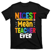 Funny Nicest Mean Teacher Ever Teacher Back To School T-Shirt