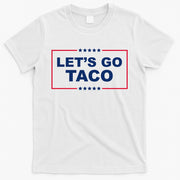 Lets Go Taco Funny Donald Trump T-Shirt