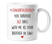 1st Anniversary Mug Congratulations You Survived 365 Days With Me As Your Brother In Law First Anniversary Gift Present Novelty