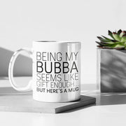 Bubba Gifts Bubba Birthday Bubba Mug Bubba Coffee Mug Funny Bubba Gift Bubba Gift Idea Best Bubba Present Gift for Bubba Christmas