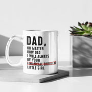 Dad Gift Christmas Dad Mug Funny Dad Gifts Dad Gift from Daughter Dad Gift Idea Dad Birthday Fathers Day Gift Coffee Mug No Matter How Old