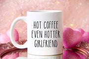 Hot Coffee Even Hotter Girlfriend Mug Girlfriend Gifts for Valentine39s Day Valentines Gift Girlfriend Birthday Boyfriend Gift Idea