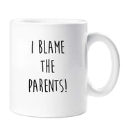 I Blame The Parents Mug Daughter Son Funny Mug Friend Present Birthday Christmas