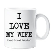 I Love My Wife Mug Nearly As Much As Cycling Cup Valentines Birthday Christmas Anniversary Husband Novelty Gift