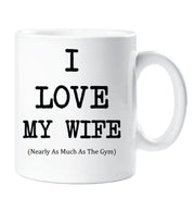 I Love My Wife Mug Nearly As Much As The Gym Cup Valentines Birthday Christmas Anniversary Husband Novelty Gift
