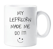 Lepricorn Mug My Lepricorn Made Me Do It Mug St Patricks Day Cup Gift Irish Birthday Present Ireland