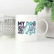 My Dog And I Talk Shit About You with Green Galaxy font Mugs