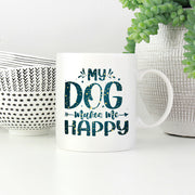 My Dog Makes Me Happy with star font Mugs