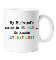 Novelty Mug Gift My Husband's Name is Google He Knows Everything Gift For Her Funny Present Birthday Anniversary