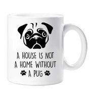 Pug Mug A House Is Not A Home Without A Pug Birthday Christmas Pet Present