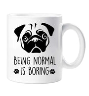 Pug Mug Being Normal Is Boring Pug Birthday Christmas Pet Present