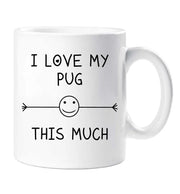 Pug Mug I Love My Pug This Much Mothers Day Birthday Christmas Pet Present Fathers Day