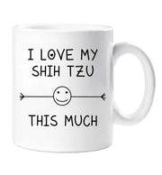 Shih Tzu Mug I Love My Shih Tzu This Much Mothers Day Birthday Christmas Pet Present Fathers Day