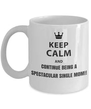 Single mom gift Keep Calm and continue being a Spectacular Single Mom Inspirational quote gift for mom mother white ceramic coffee mug