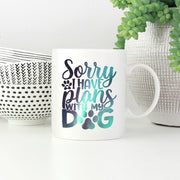 Sorry I have Plants With My Dog with Green Galaxy font Mugs