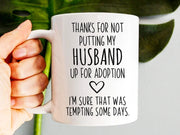 Thanks For Not Putting My Husband Up For Adoption Mug Mother In Law Mug Funny Mothers Day Mug Gift For Mom Mothers Day Gift Mom MIL Mug