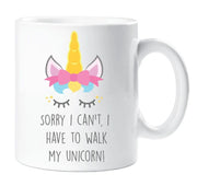 Unicorn Mug Sorry I Can't I Have To Walk My Unicorn Mug Cup Gift Friend Birthday Present Daughter